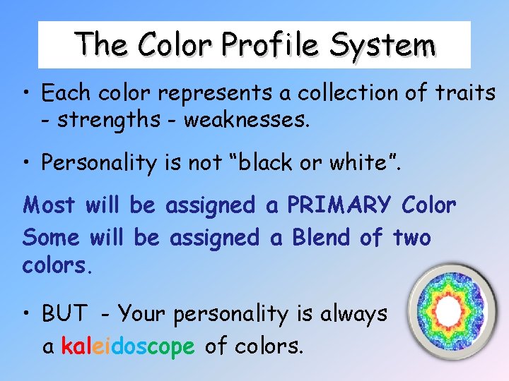 The Color Profile System • Each color represents a collection of traits - strengths