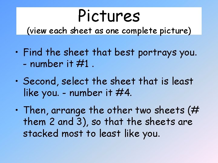 Pictures (view each sheet as one complete picture) • Find the sheet that best
