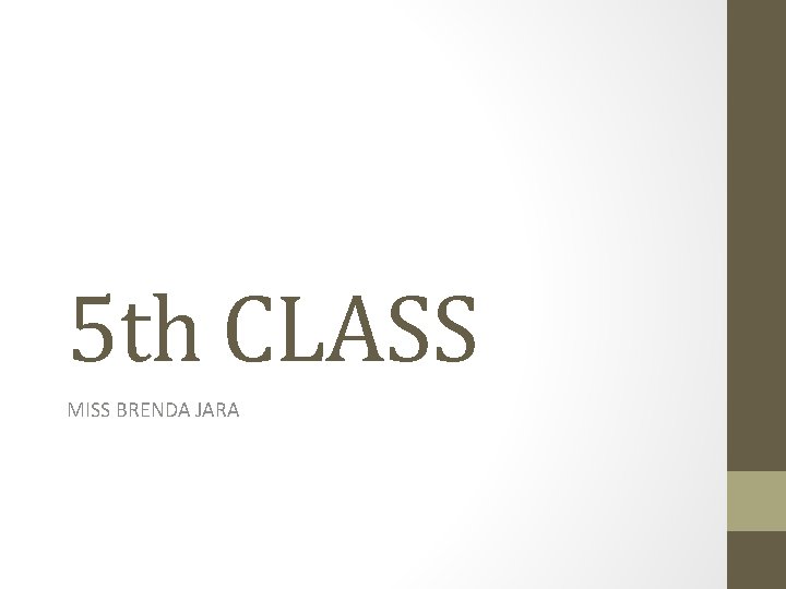 5 th CLASS MISS BRENDA JARA 