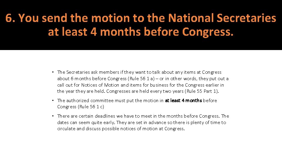 6. You send the motion to the National Secretaries at least 4 months before