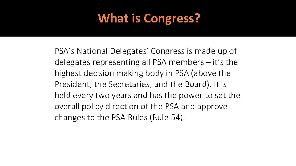 What is Congress? PSA’s National Delegates’ Congress is made up of delegates representing all