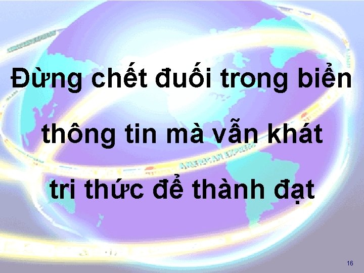 Đừng chết đuối trong biển thông tin mà vẫn khát tri thức để thành