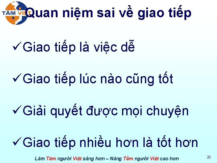Quan niệm sai về giao tiếp üGiao tiếp là việc dễ üGiao tiếp lúc