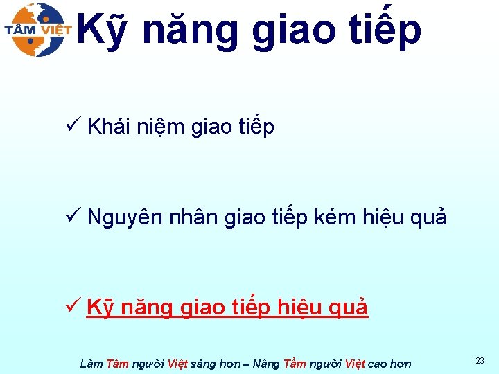 Kỹ năng giao tiếp ü Khái niệm giao tiếp ü Nguyên nhân giao tiếp