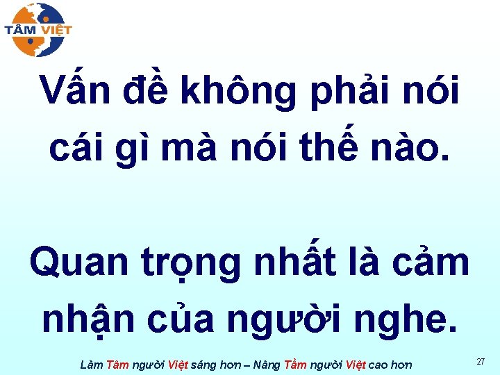Vấn đề không phải nói cái gì mà nói thế nào. Quan trọng nhất