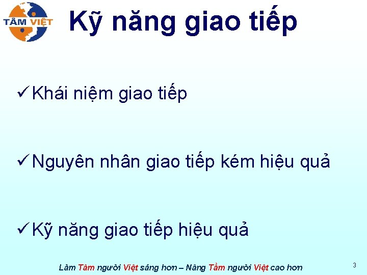 Kỹ năng giao tiếp ü Khái niệm giao tiếp ü Nguyên nhân giao tiếp