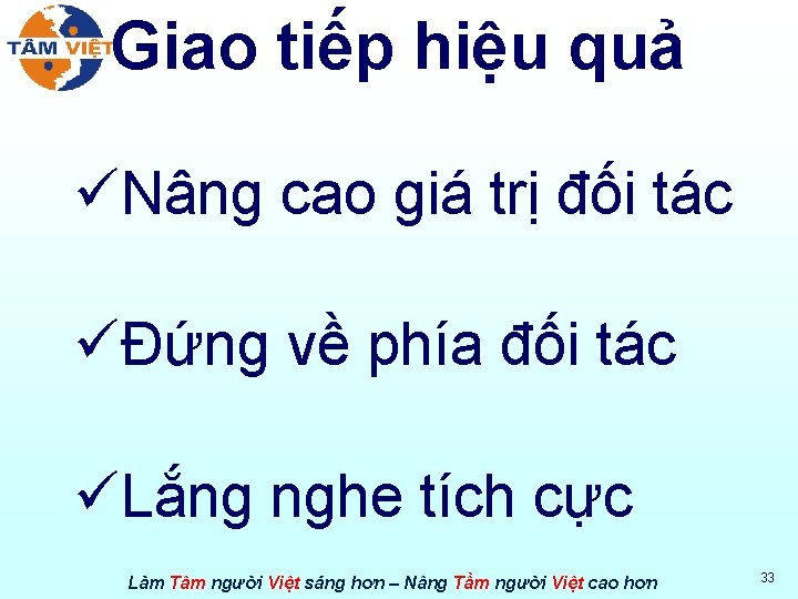 Giao tiếp hiệu quả üNâng cao giá trị đối tác üĐứng về phía đối