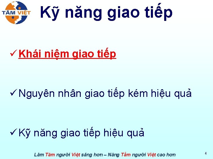 Kỹ năng giao tiếp ü Khái niệm giao tiếp ü Nguyên nhân giao tiếp