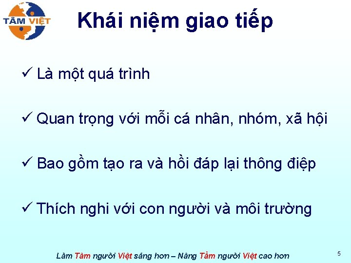 Khái niệm giao tiếp ü Là một quá trình ü Quan trọng với mỗi