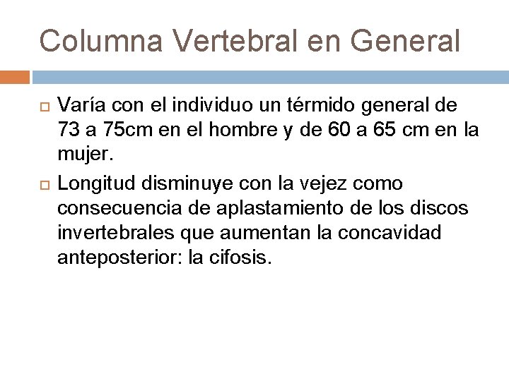 Columna Vertebral en General Varía con el individuo un térmido general de 73 a