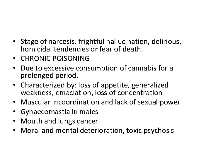  • Stage of narcosis: frightful hallucination, delirious, homicidal tendencies or fear of death.