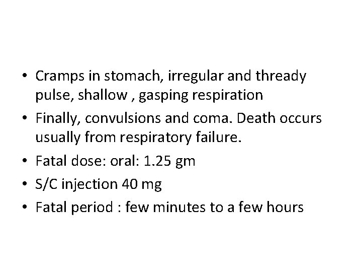  • Cramps in stomach, irregular and thready pulse, shallow , gasping respiration •