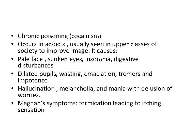  • Chronic poisoning (cocainism) • Occurs in addicts , usually seen in upper