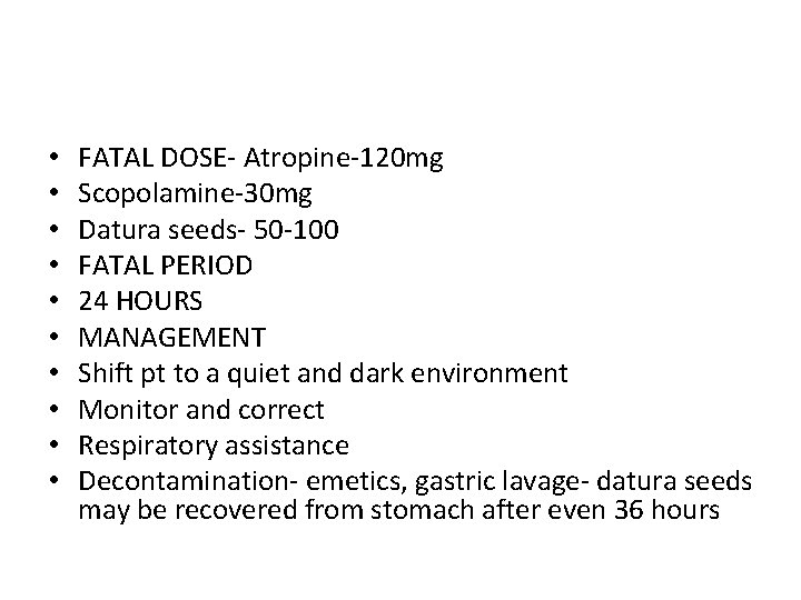  • • • FATAL DOSE- Atropine-120 mg Scopolamine-30 mg Datura seeds- 50 -100