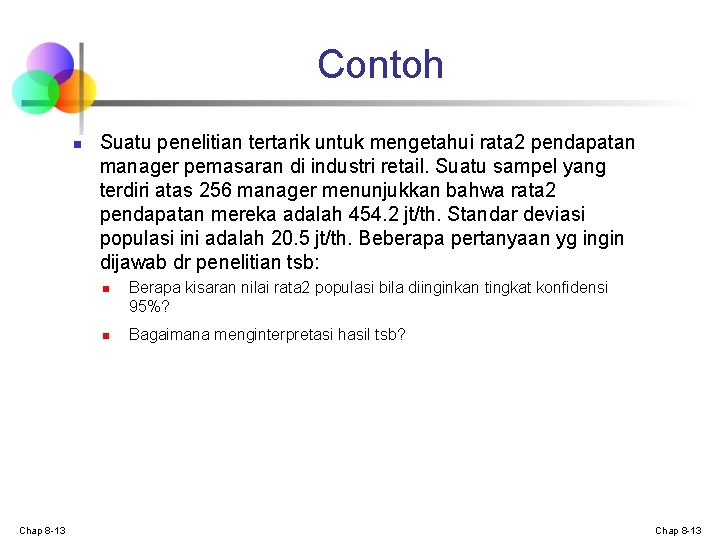 Contoh n Suatu penelitian tertarik untuk mengetahui rata 2 pendapatan manager pemasaran di industri