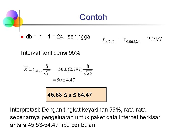 Contoh n db = n – 1 = 24, sehingga Interval konfidensi 95% 45.