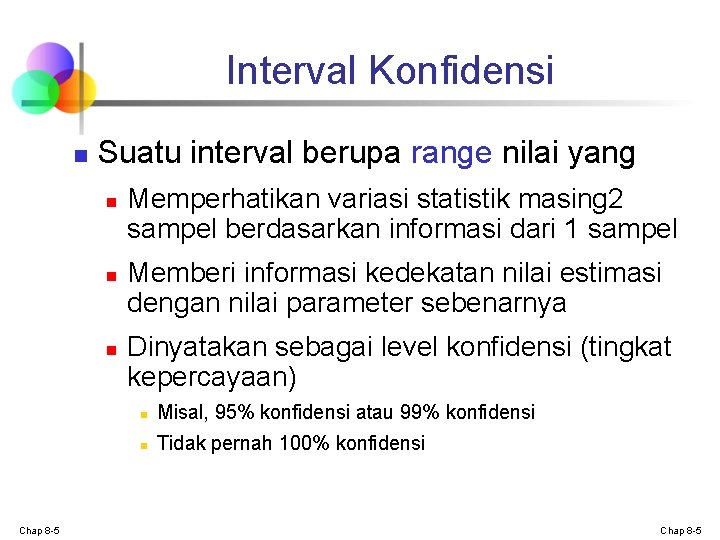 Interval Konfidensi n Suatu interval berupa range nilai yang n n n Chap 8