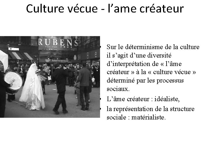 Culture vécue - l’ame créateur • Sur le déterminisme de la culture il s’agit