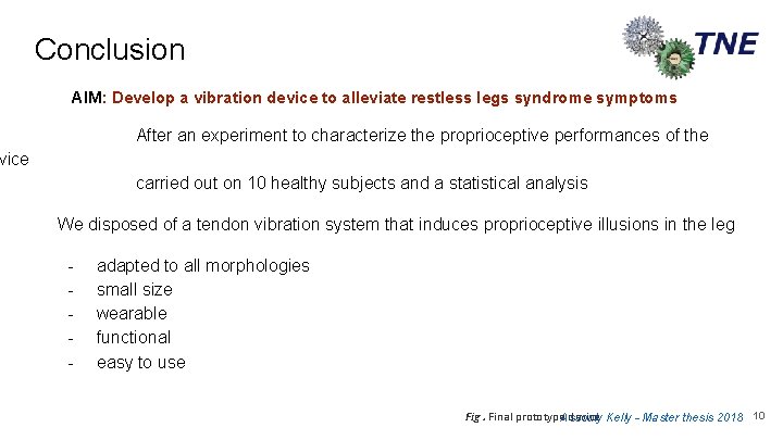 Conclusion AIM: Develop a vibration device to alleviate restless legs syndrome symptoms After an