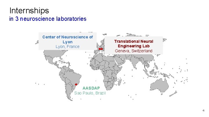 Internships in 3 neuroscience laboratories Center of Neuroscience of Lyon, France Translational Neural Engineering