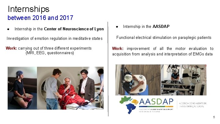 Internships between 2016 and 2017 ● Internship in the Center of Neuroscience of Lyon