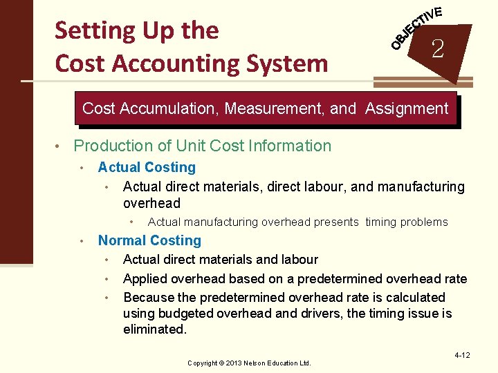 Setting Up the Cost Accounting System 2 Cost Accumulation, Measurement, and Assignment • Production