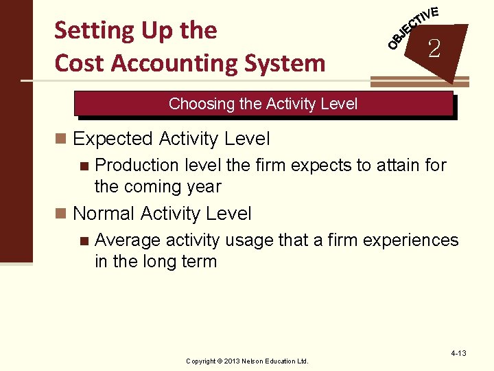 Setting Up the Cost Accounting System 2 Choosing the Activity Level n Expected Activity