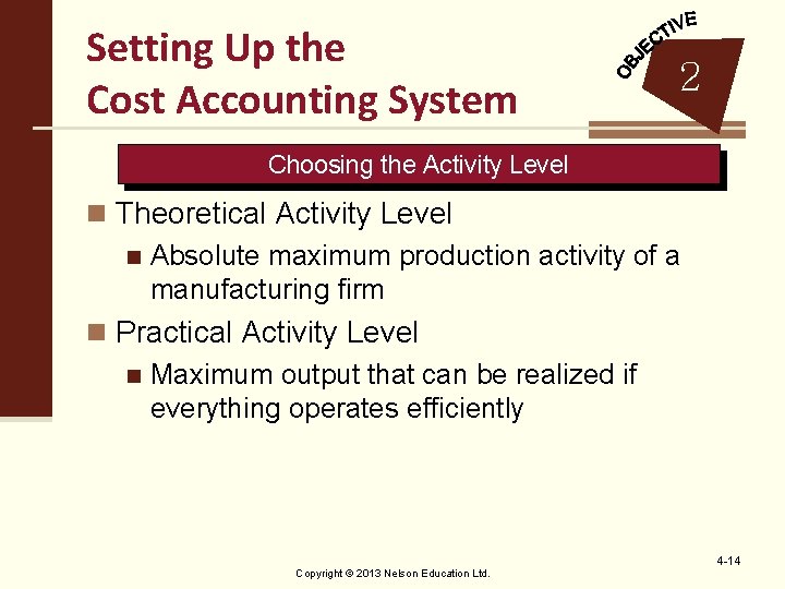 Setting Up the Cost Accounting System 2 Choosing the Activity Level n Theoretical Activity