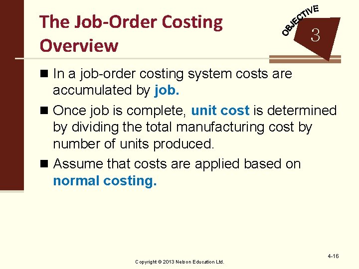 The Job-Order Costing Overview 3 n In a job-order costing system costs are accumulated