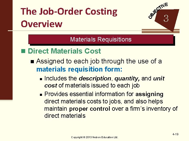 The Job-Order Costing Overview 3 Materials Requisitions n Direct Materials Cost n Assigned to