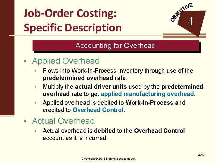 Job-Order Costing: Specific Description 4 Accounting for Overhead • Applied Overhead • • •