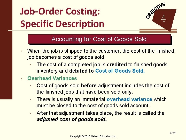 Job-Order Costing: Specific Description 4 Accounting for Cost of Goods Sold • • When