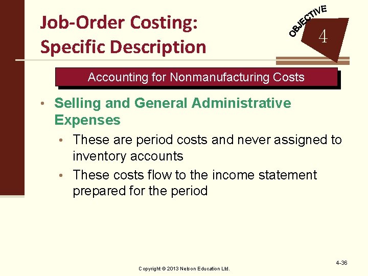 Job-Order Costing: Specific Description 4 Accounting for Nonmanufacturing Costs • Selling and General Administrative