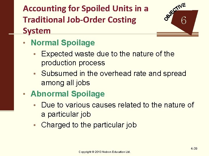 Accounting for Spoiled Units in a Traditional Job-Order Costing System 6 • Normal Spoilage