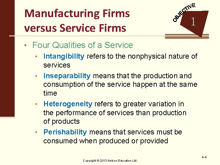 Manufacturing Firms versus Service Firms 1 • Four Qualities of a Service • Intangibility
