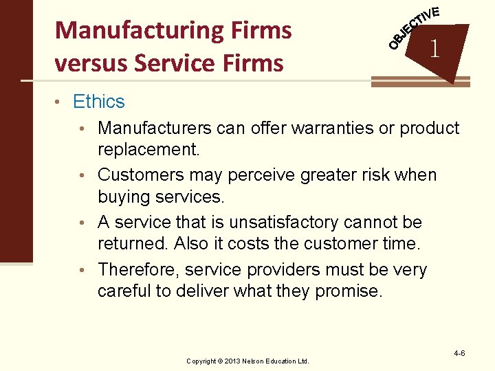 Manufacturing Firms versus Service Firms 1 • Ethics • Manufacturers can offer warranties or
