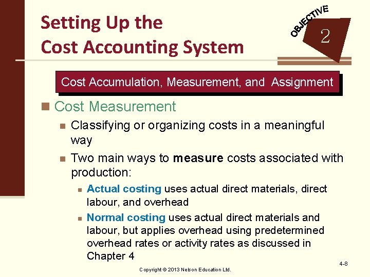 Setting Up the Cost Accounting System 2 Cost Accumulation, Measurement, and Assignment n Cost