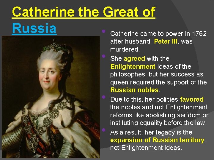 Catherine the Great of Russia • Catherine came to power in 1762 • •