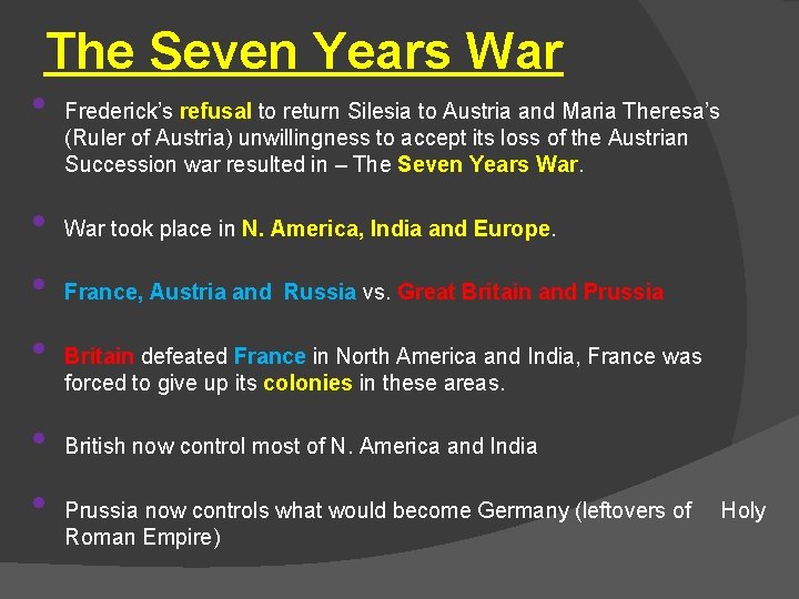 The Seven Years War • • • Frederick’s refusal to return Silesia to Austria