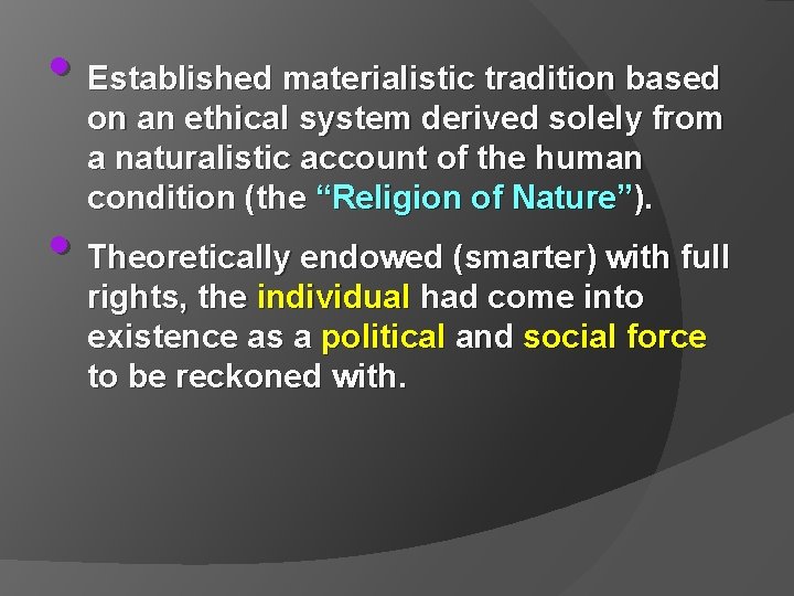  • Established materialistic tradition based on an ethical system derived solely from a