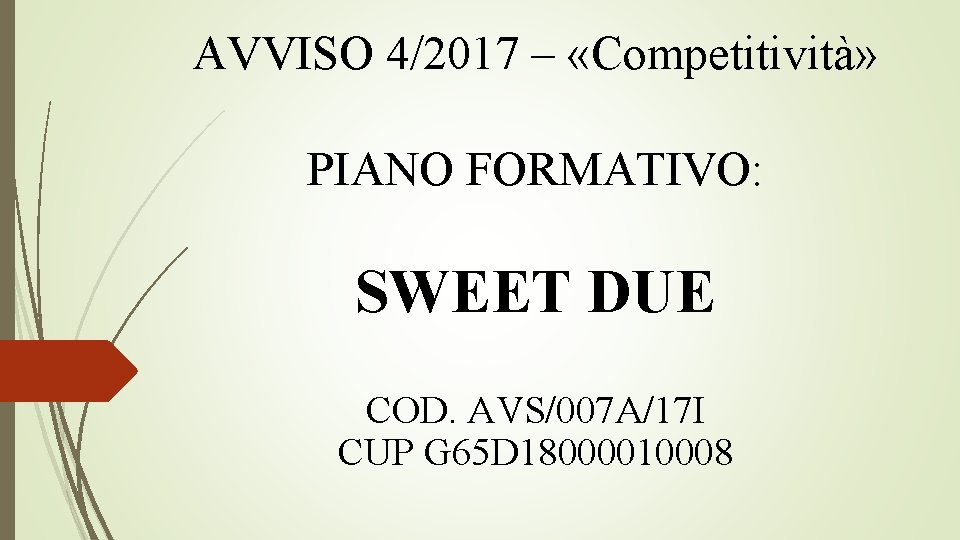 AVVISO 4/2017 – «Competitività» PIANO FORMATIVO: SWEET DUE COD. AVS/007 A/17 I CUP G