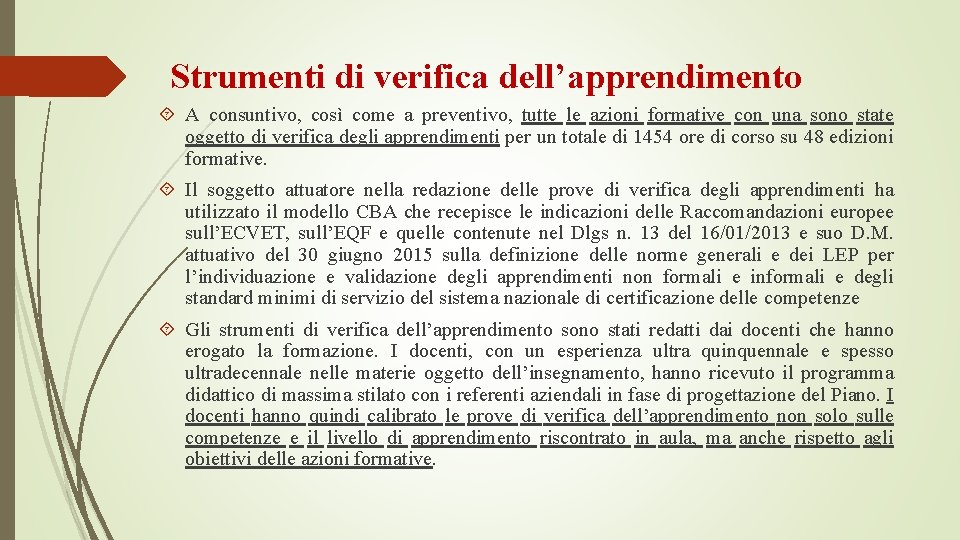 Strumenti di verifica dell’apprendimento A consuntivo, così come a preventivo, tutte le azioni formative