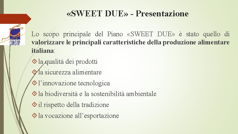  «SWEET DUE» - Presentazione Lo scopo principale del Piano «SWEET DUE» è stato