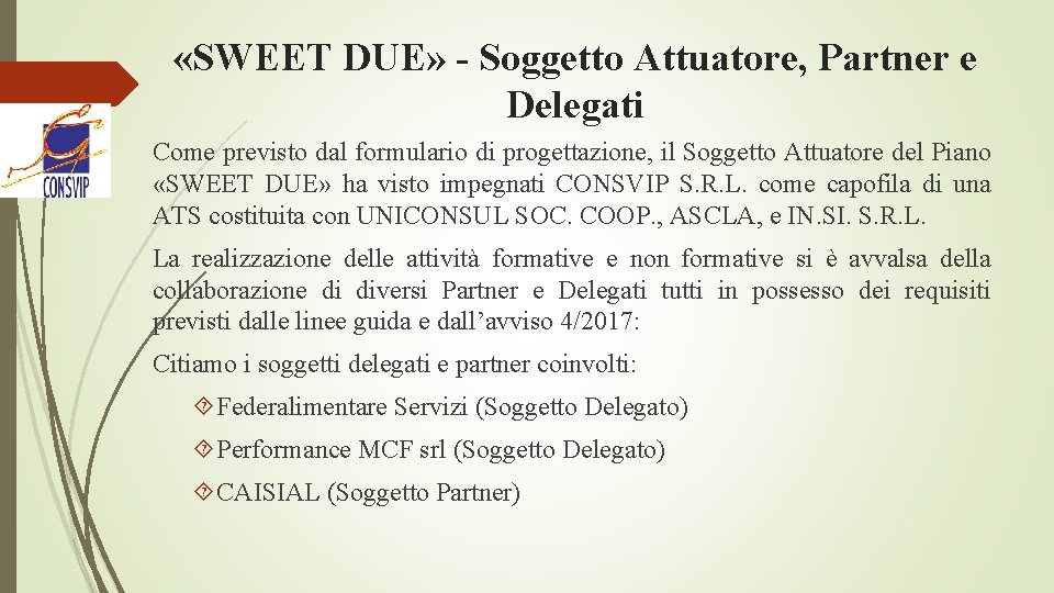  «SWEET DUE» - Soggetto Attuatore, Partner e Delegati Come previsto dal formulario di