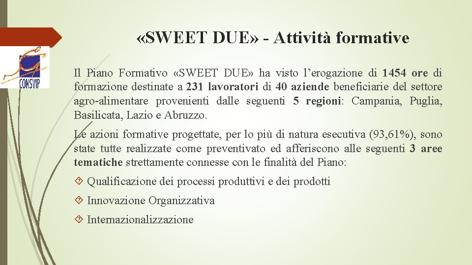  «SWEET DUE» - Attività formative Il Piano Formativo «SWEET DUE» ha visto l’erogazione