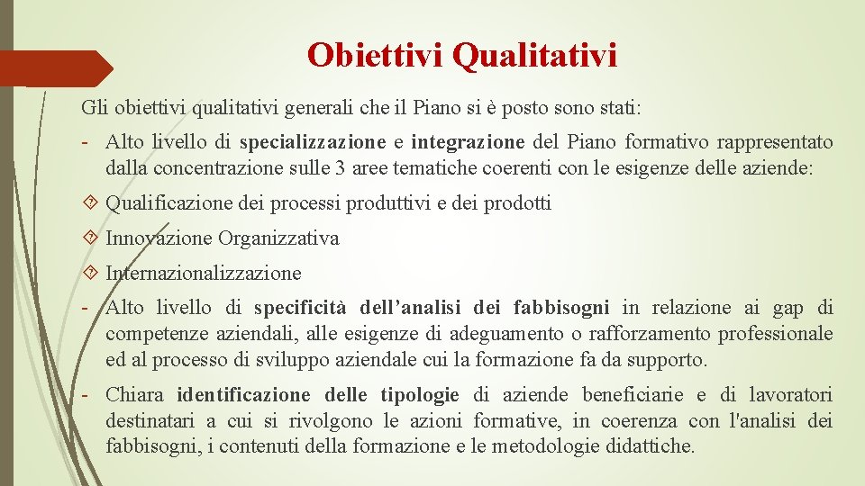 Obiettivi Qualitativi Gli obiettivi qualitativi generali che il Piano si è posto sono stati: