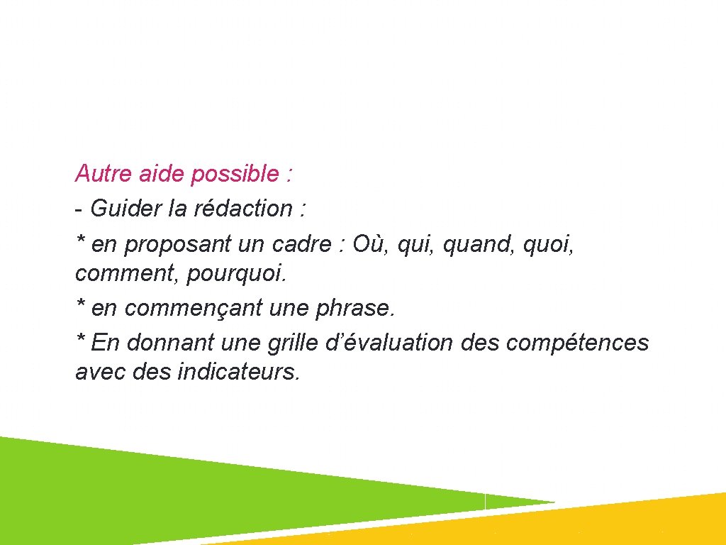 Autre aide possible : - Guider la rédaction : * en proposant un cadre