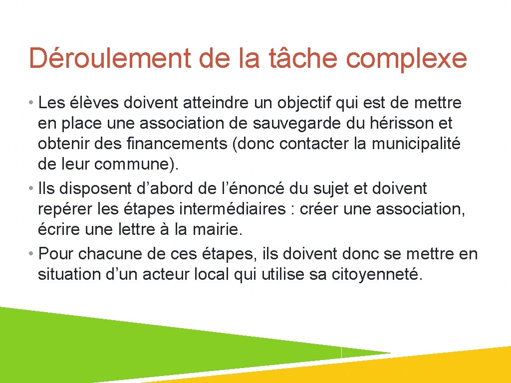 01/07/13 1 8 Déroulement de la tâche complexe • Les élèves doivent atteindre un