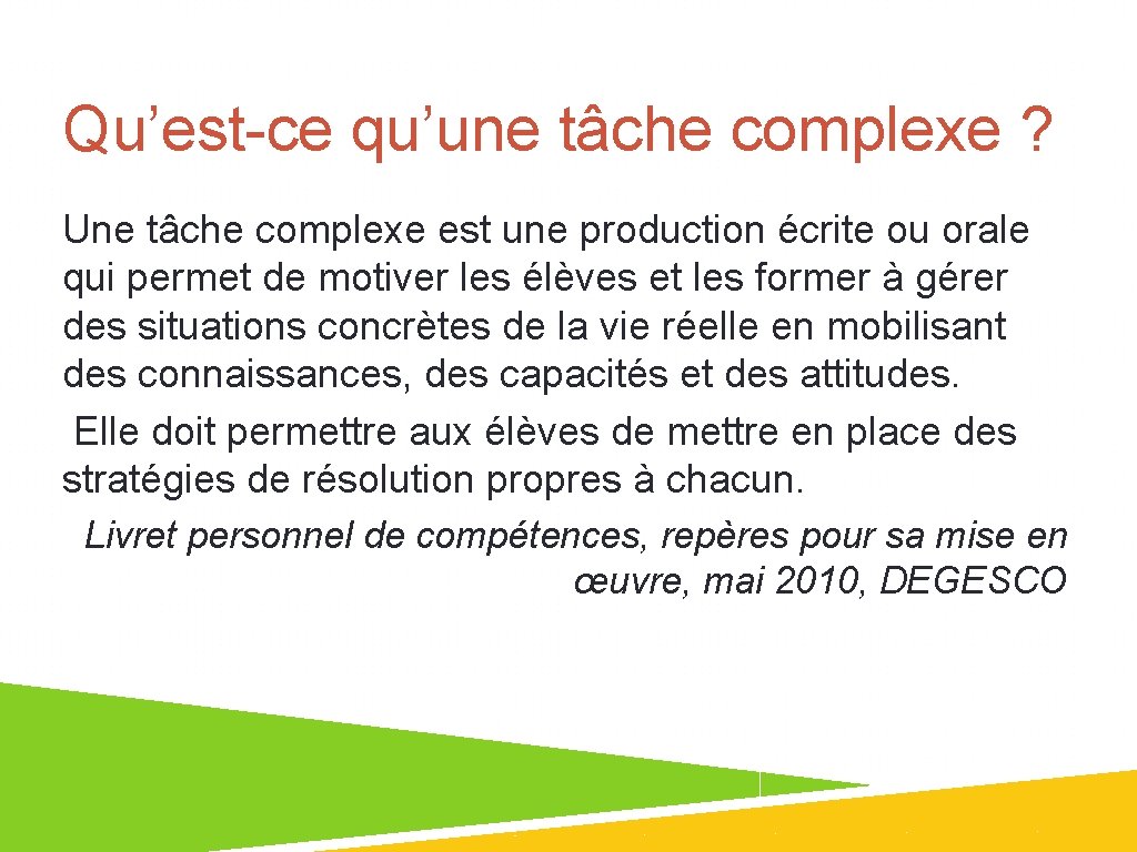 Qu’est-ce qu’une tâche complexe ? Une tâche complexe est une production écrite ou orale