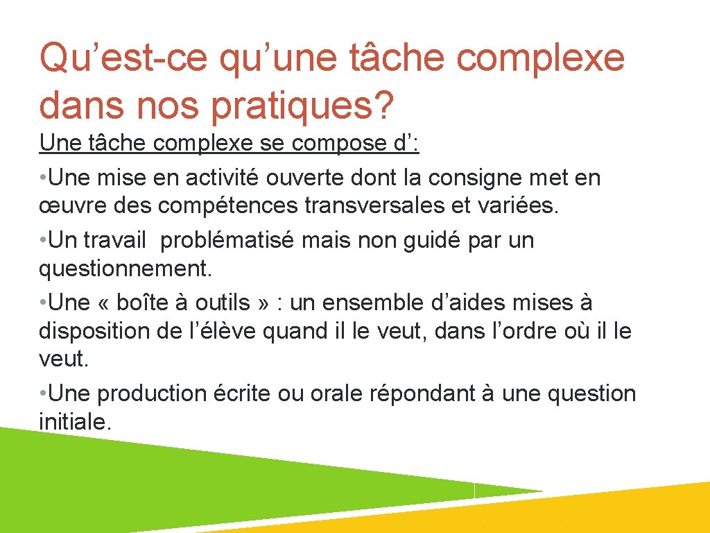 Qu’est-ce qu’une tâche complexe dans nos pratiques? Une tâche complexe se compose d’: •